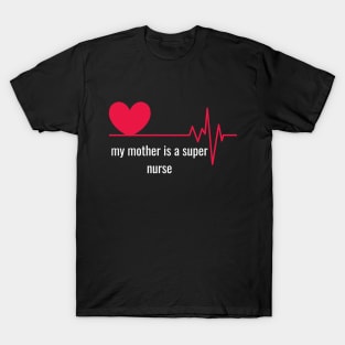 My mother is a super nurse T-Shirt